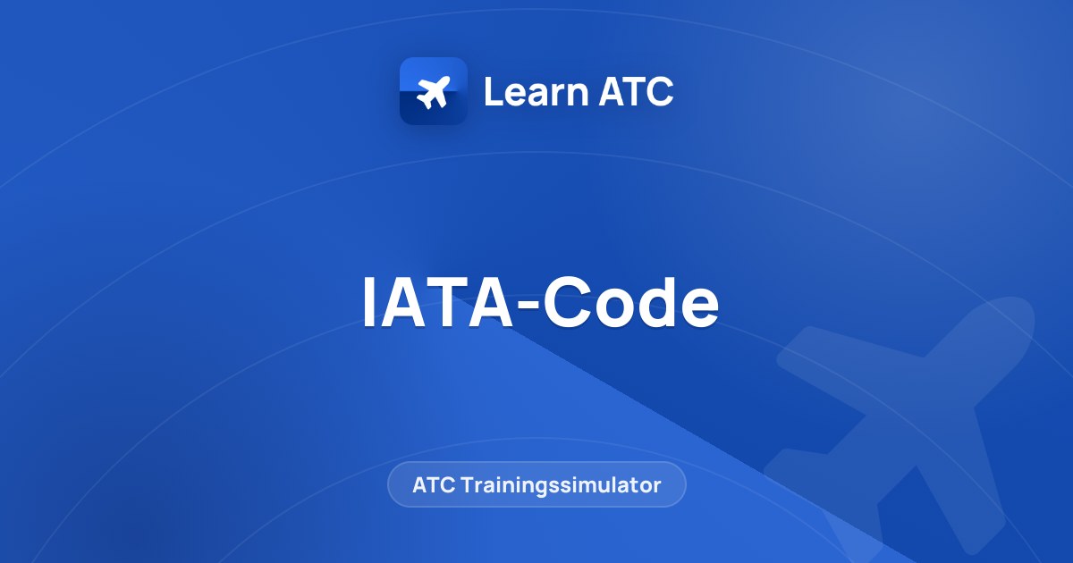 IATA-Code — Learn ATC