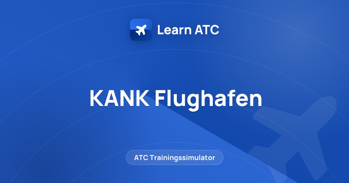 KANK Flughafen — Learn ATC