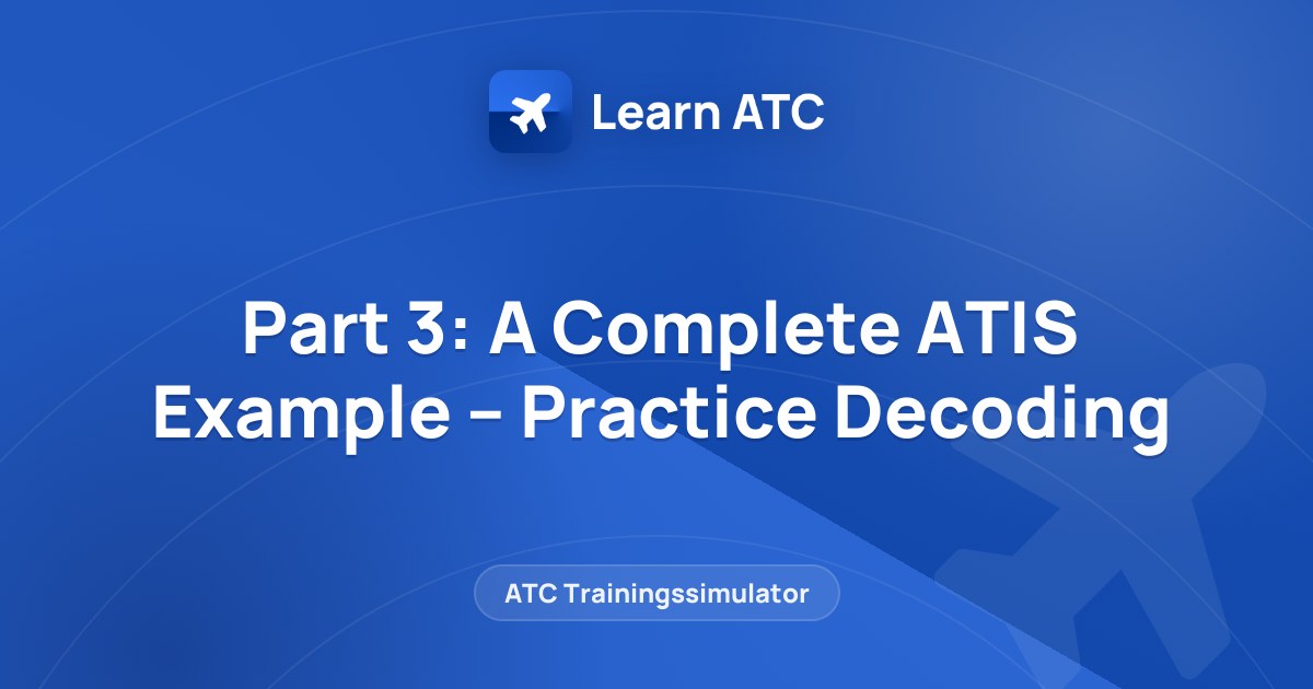 Part 3: A Complete ATIS Example – Practice Decoding — Learn ATC