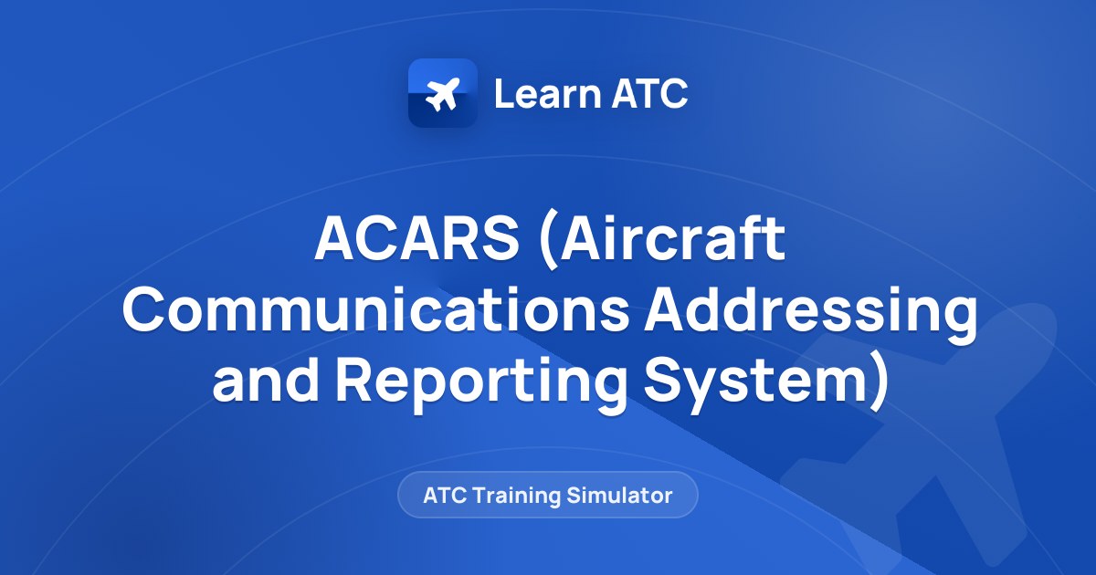 ACARS (Aircraft Communications Addressing and Reporting System) — Learn ATC