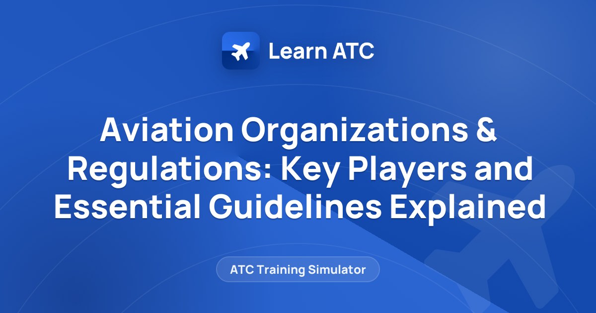 Aviation Organizations & Regulations: Key Players and Essential ...