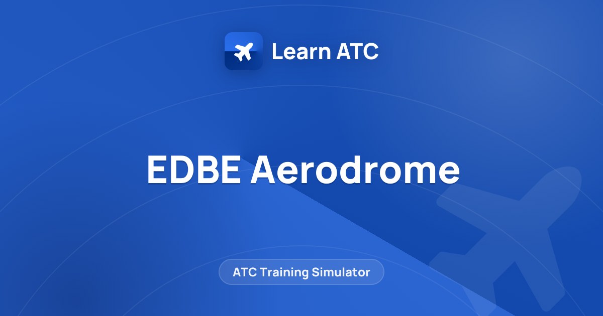 EDBE Aerodrome — Learn ATC