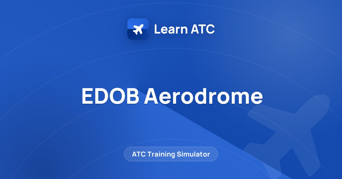 EDOB Aerodrome — Learn ATC