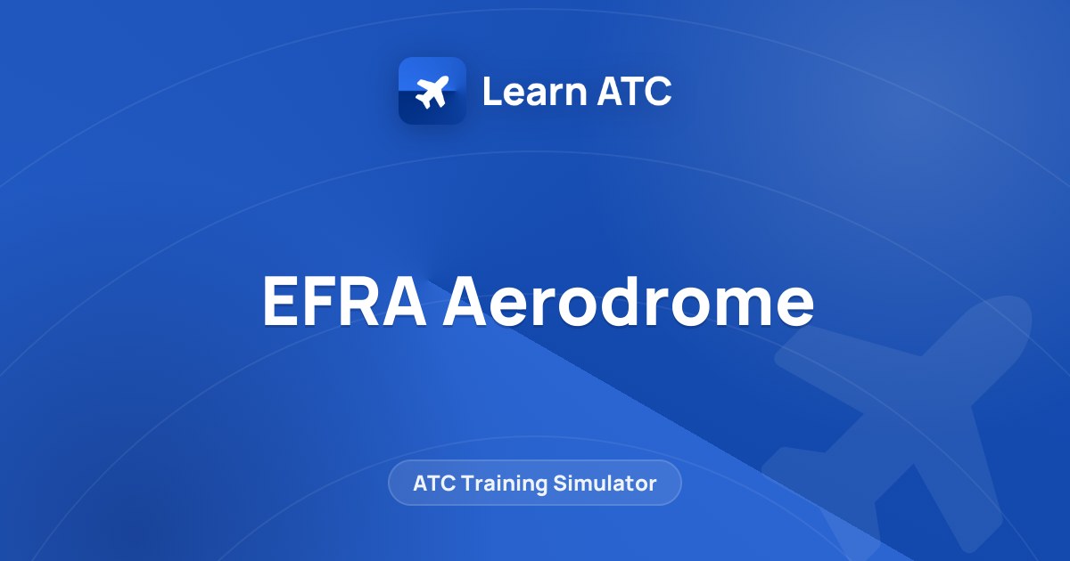 EFRA Aerodrome — Learn ATC