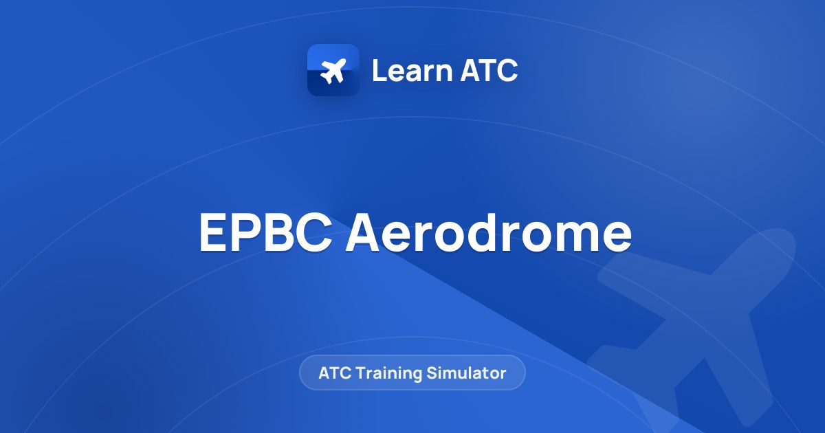 EPBC Aerodrome — Learn ATC
