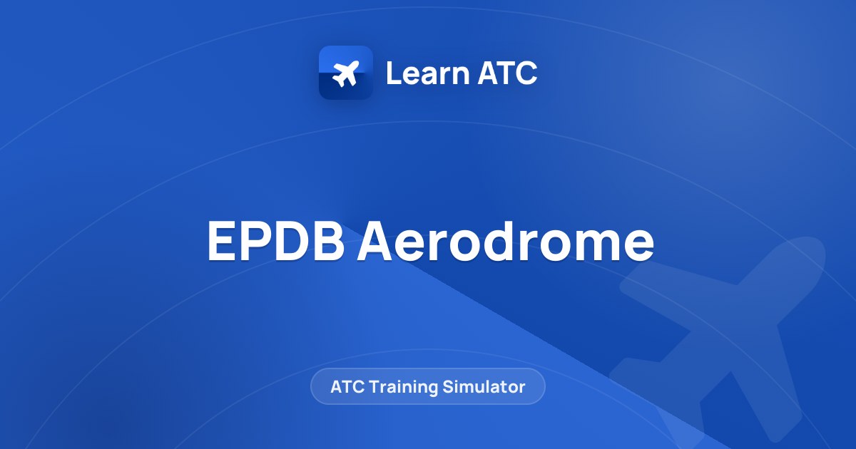 EPDB Aerodrome — Learn ATC