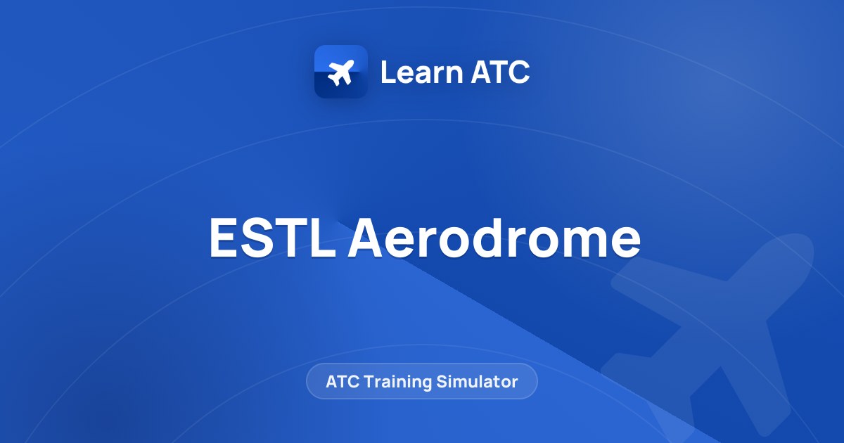 ESTL Aerodrome — Learn ATC