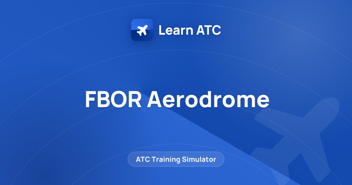 FBOR Aerodrome — Learn ATC