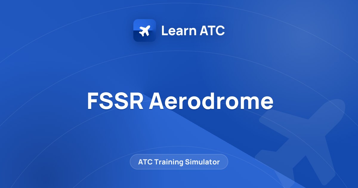 FSSR Aerodrome — Learn ATC