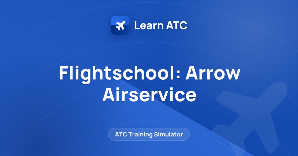 Flightschool: Arrow Airservice — Learn ATC