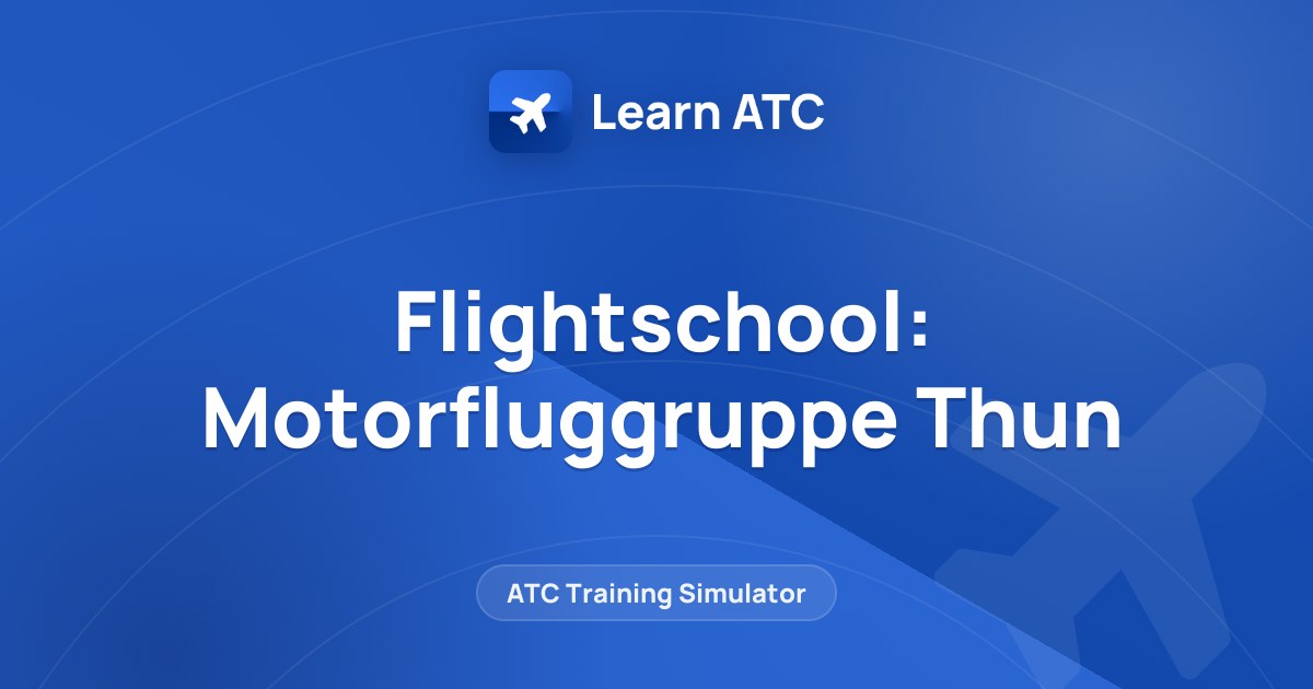 Flightschool: Motorfluggruppe Thun — Learn ATC