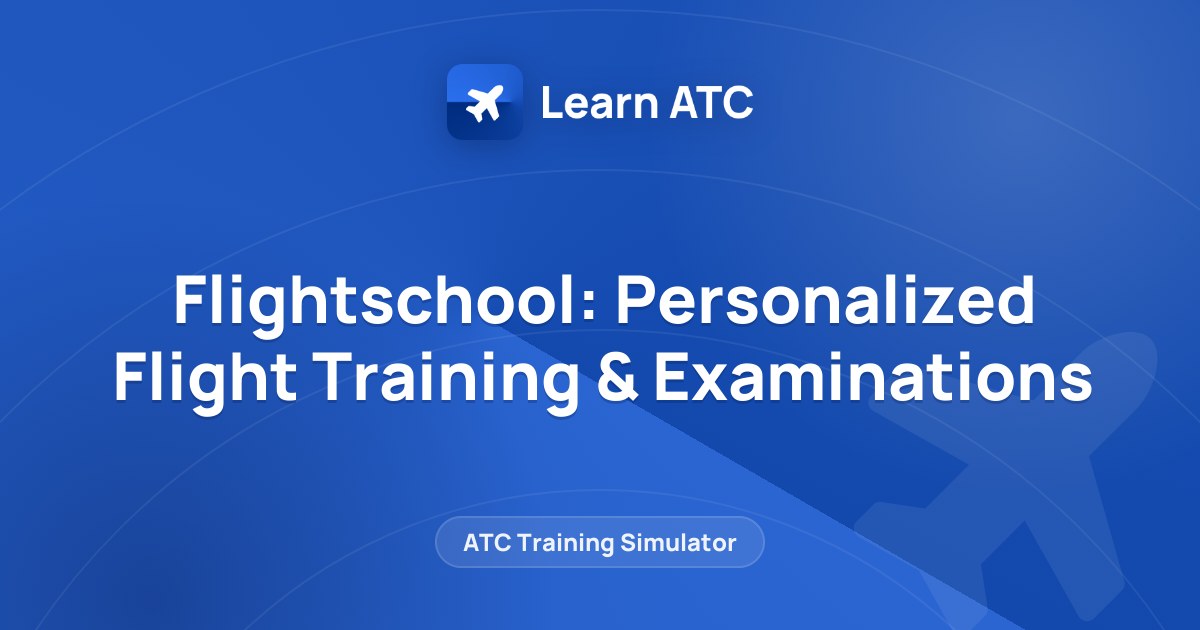 Flightschool: Personalized Flight Training & Examinations — Learn ATC