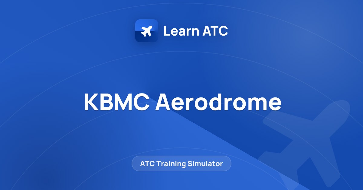 KBMC Aerodrome — Learn ATC
