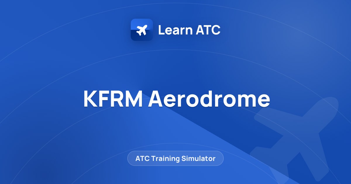 KFRM Aerodrome — Learn ATC