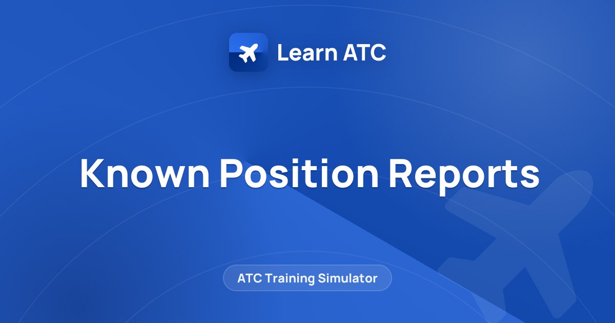 Known Position Reports — Learn ATC