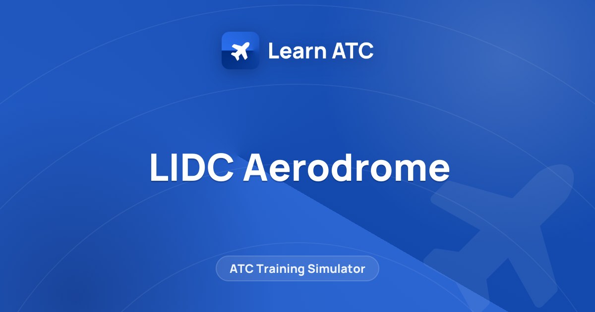 LIDC Aerodrome — Learn ATC