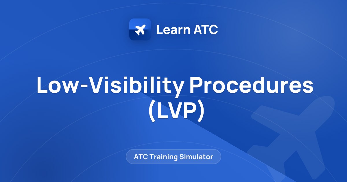 Low-Visibility Procedures (LVP) — Learn ATC
