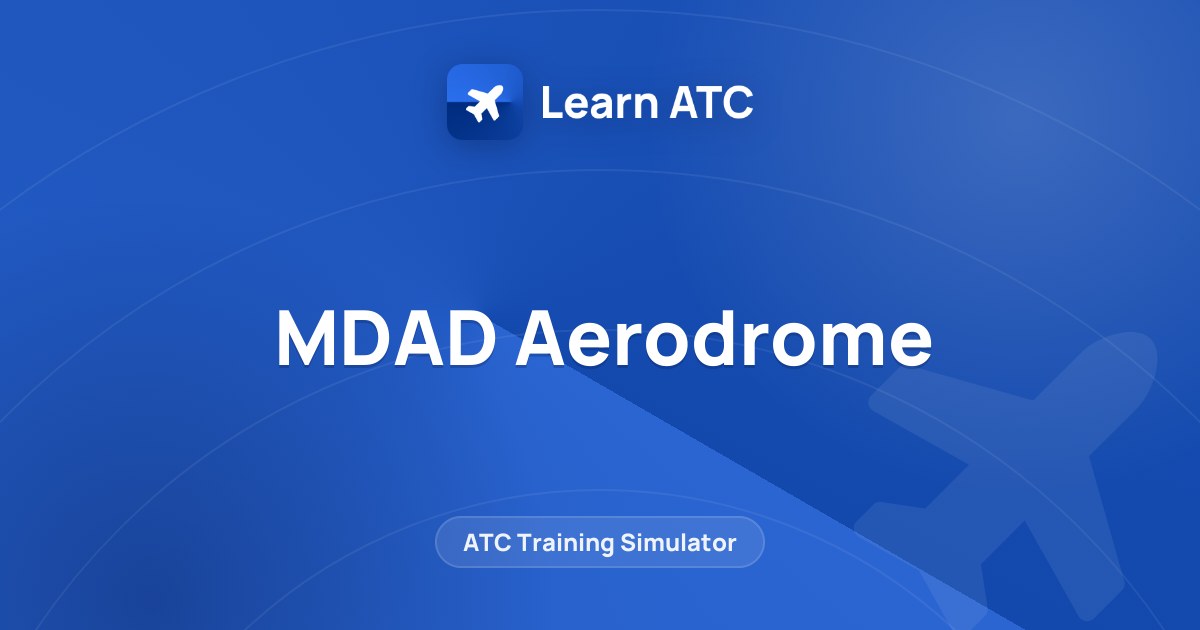 MDAD Aerodrome — Learn ATC