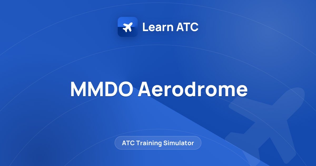 MMDO Aerodrome — Learn ATC