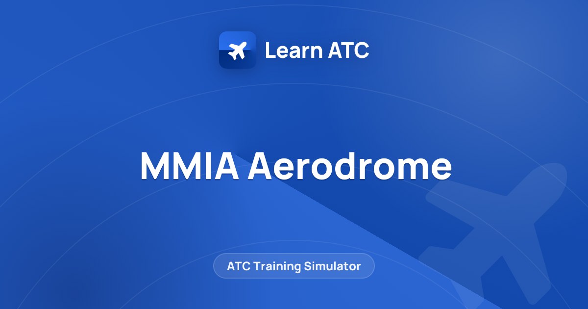 MMIA Aerodrome — Learn ATC