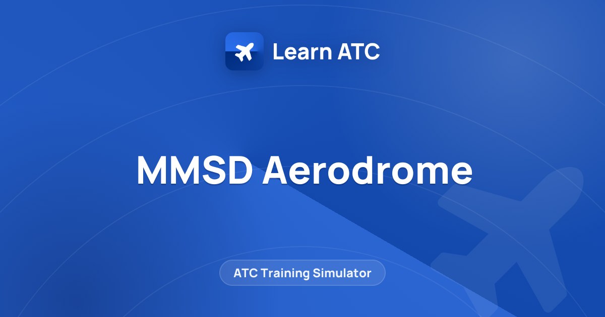 MMSD Aerodrome — Learn ATC