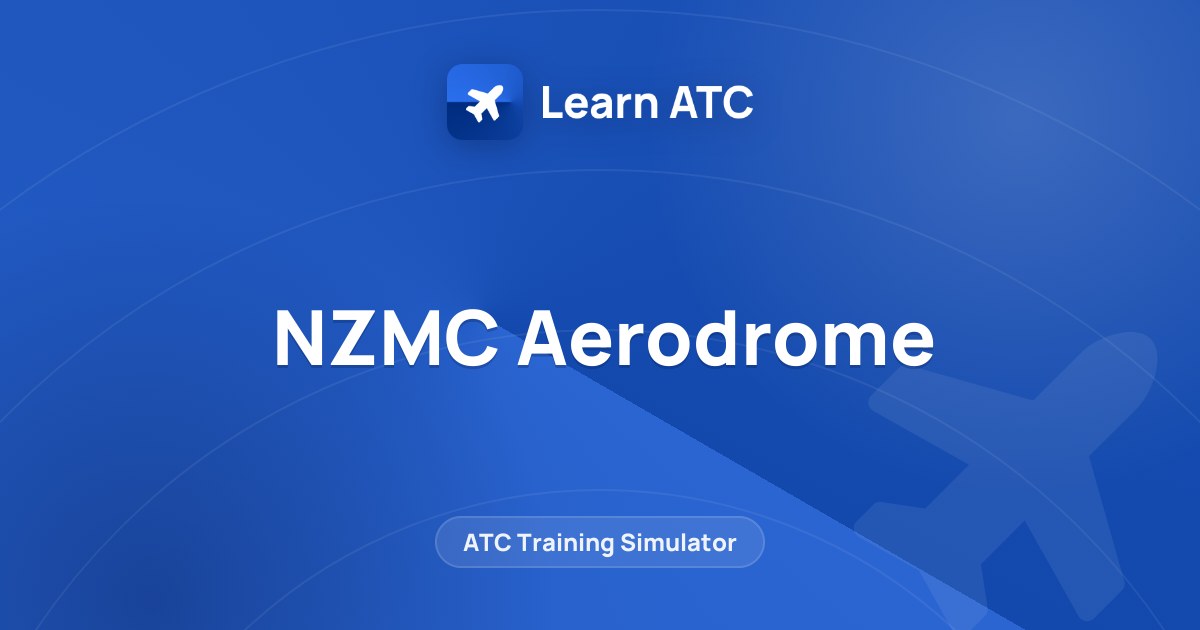NZMC Aerodrome — Learn ATC