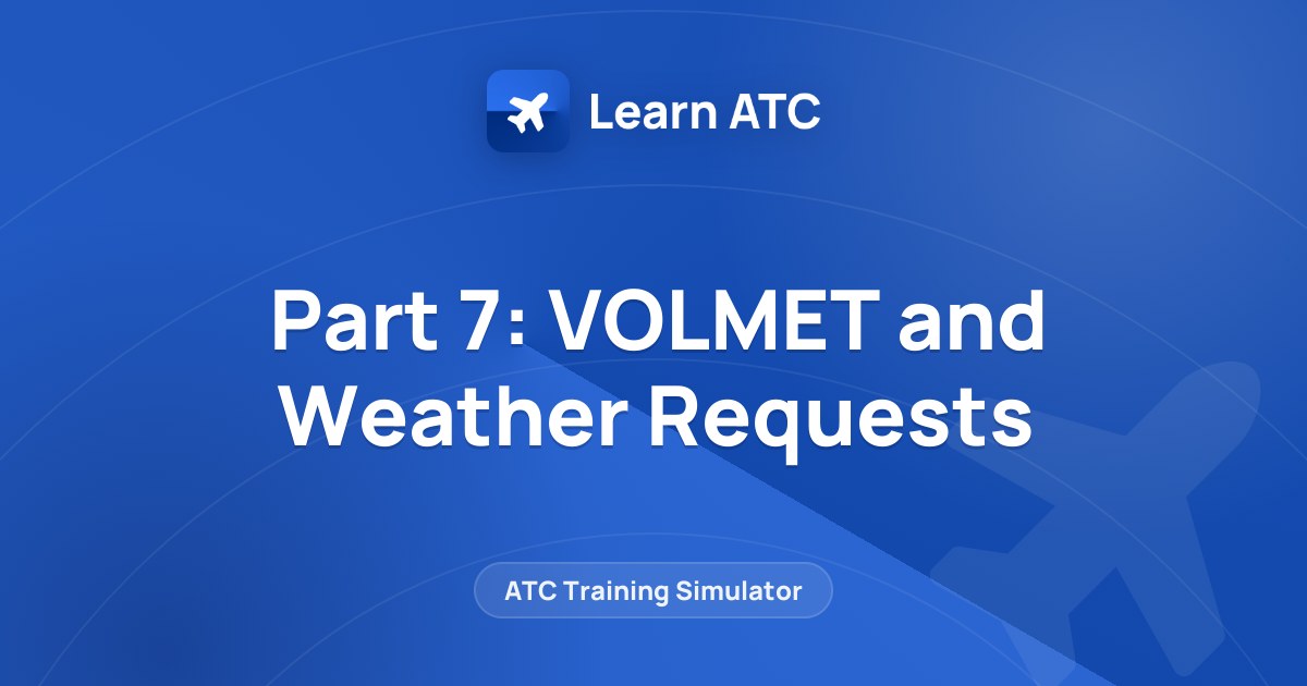 Part 7: VOLMET and Weather Requests — Learn ATC