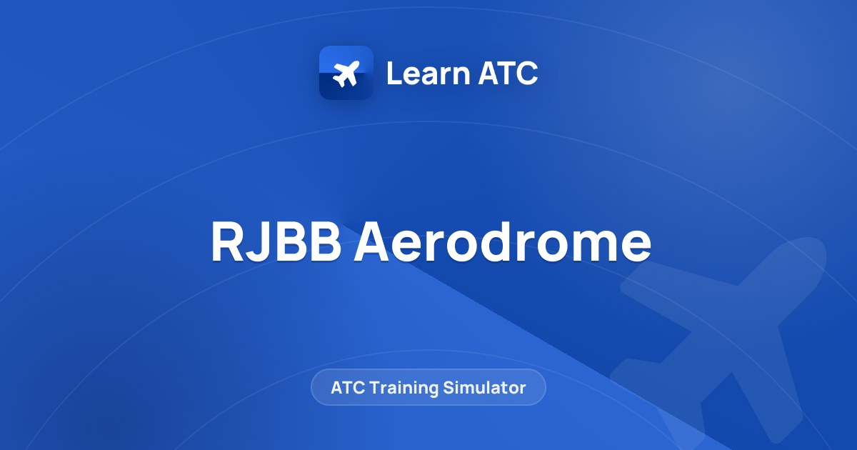 RJBB Aerodrome — Learn ATC