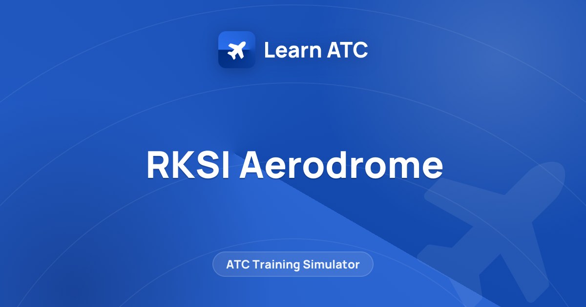 RKSI Aerodrome — Learn ATC