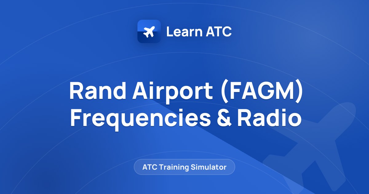Rand Airport (FAGM) Frequencies & Radio — Learn ATC