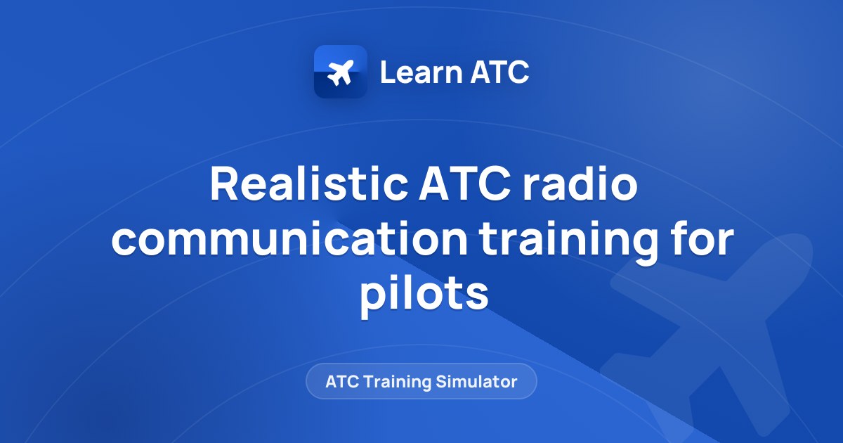 Realistic ATC radio communication training for pilots — Learn ATC