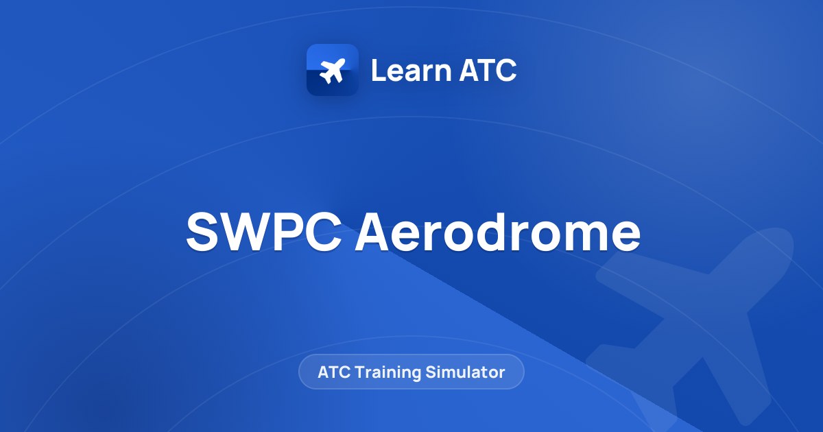SWPC Aerodrome — Learn ATC