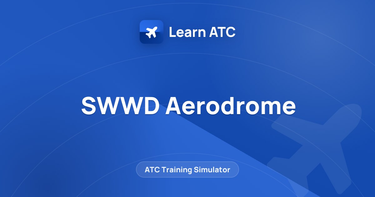 SWWD Aerodrome — Learn ATC