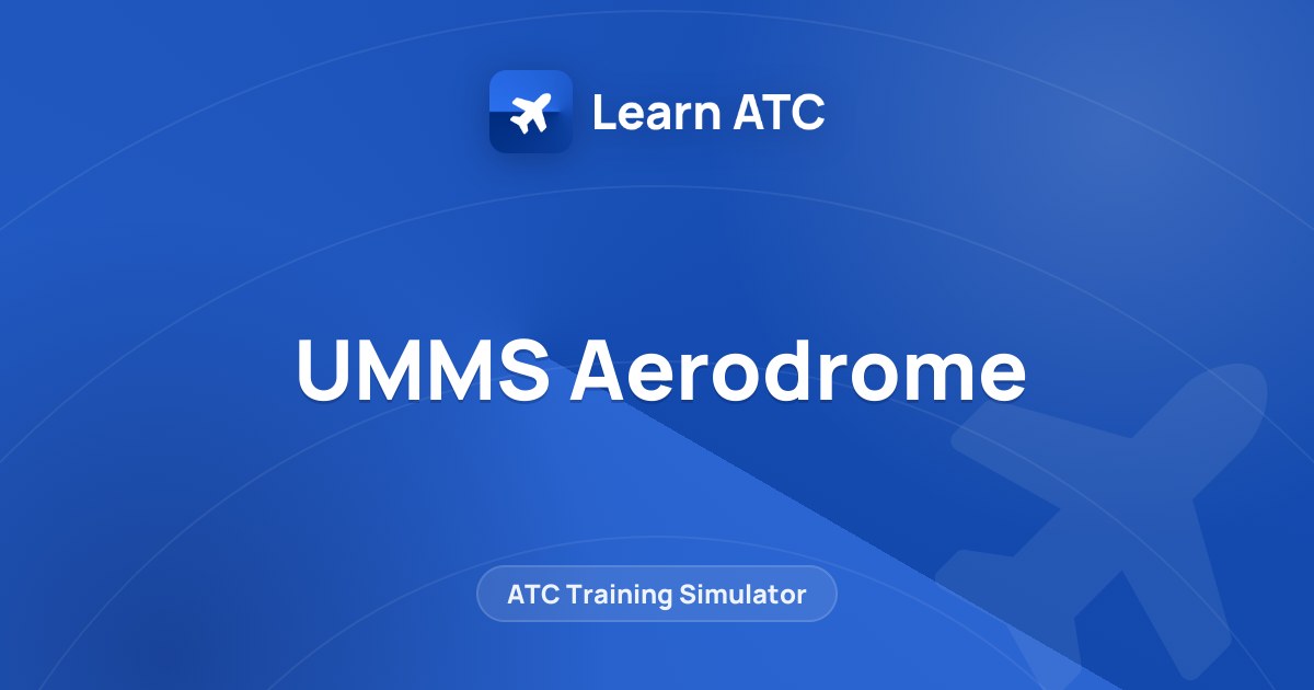 UMMS Aerodrome — Learn ATC