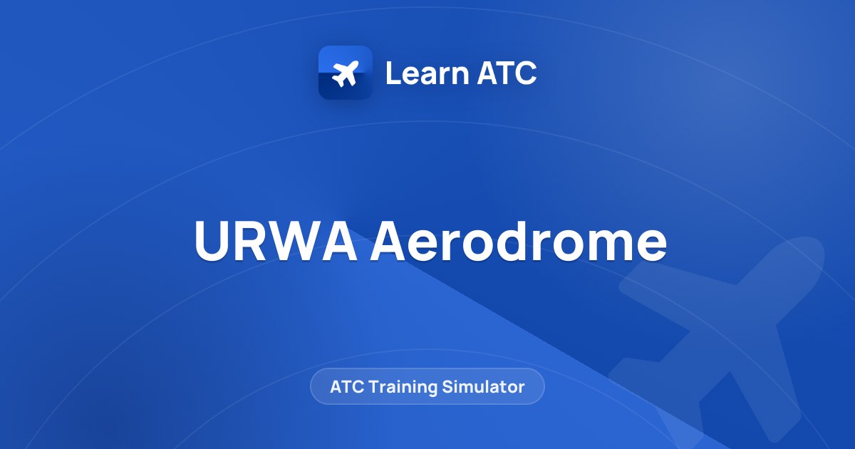 URWA Aerodrome — Learn ATC