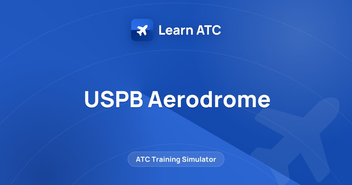 USPB Aerodrome — Learn ATC