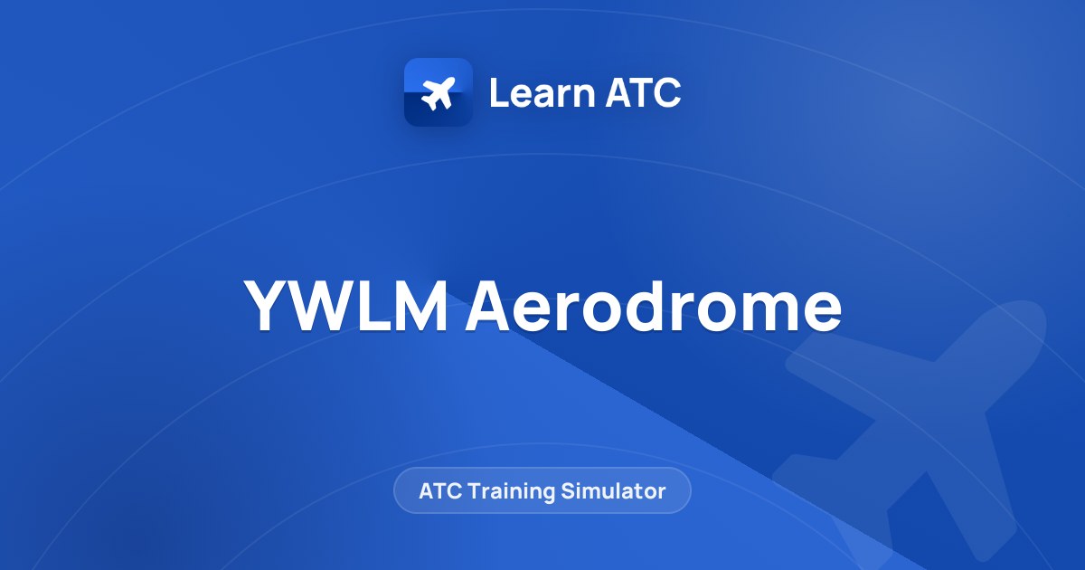 YWLM Aerodrome — Learn ATC