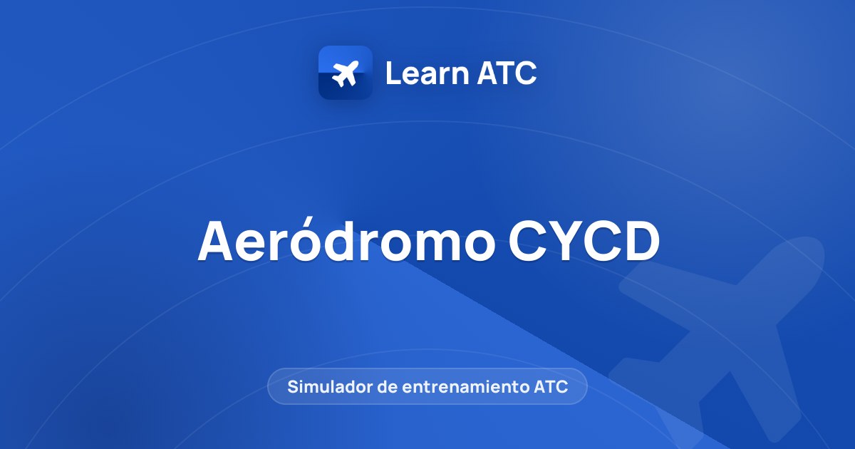 Aeródromo CYCD — Learn ATC
