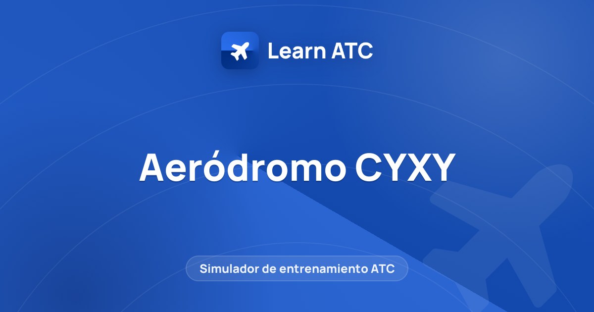 Aeródromo CYXY — Learn ATC