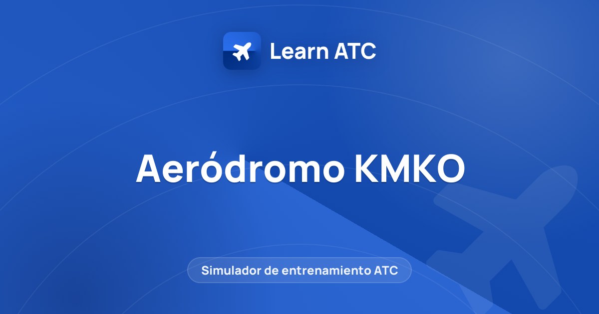 Aeródromo KMKO — Learn ATC