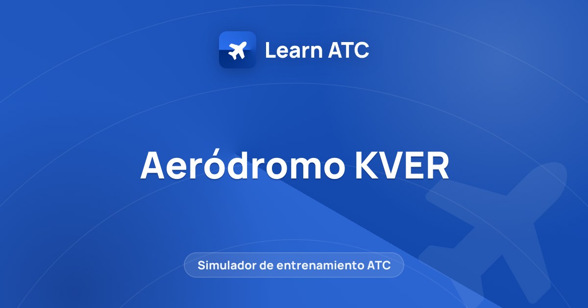 Aeródromo KVER — Learn ATC