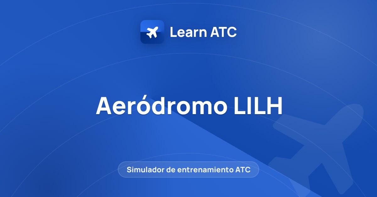Aeródromo LILH — Learn ATC
