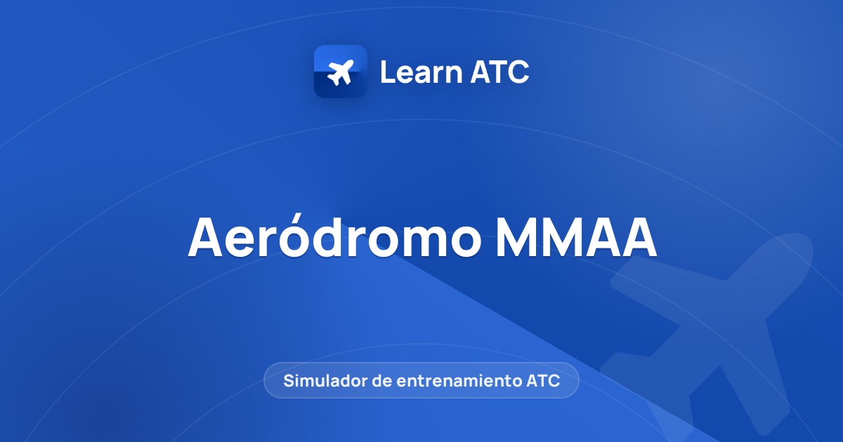 Aeródromo MMAA — Learn ATC
