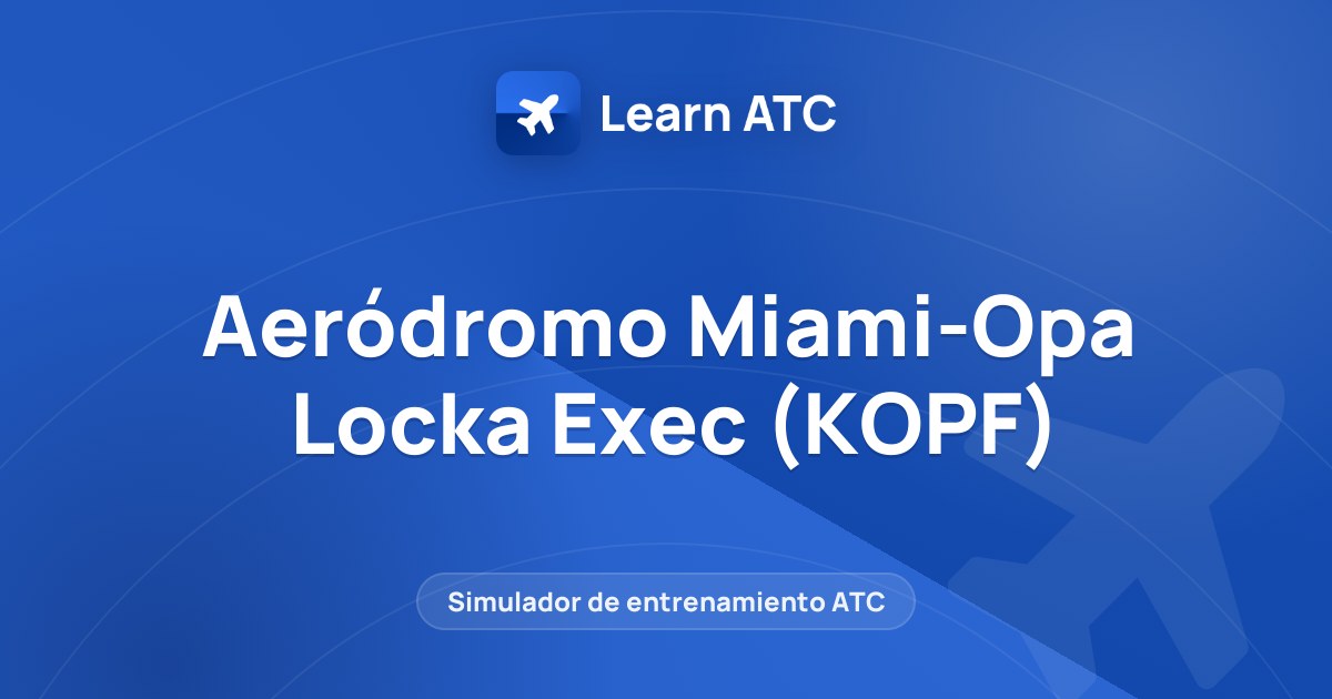 Aeródromo Miami-Opa Locka Exec (KOPF) — Learn ATC