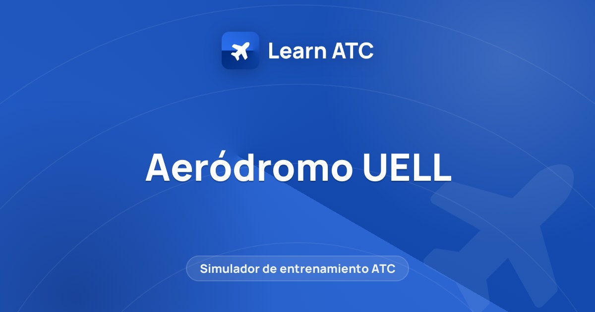 Aeródromo UELL — Learn ATC