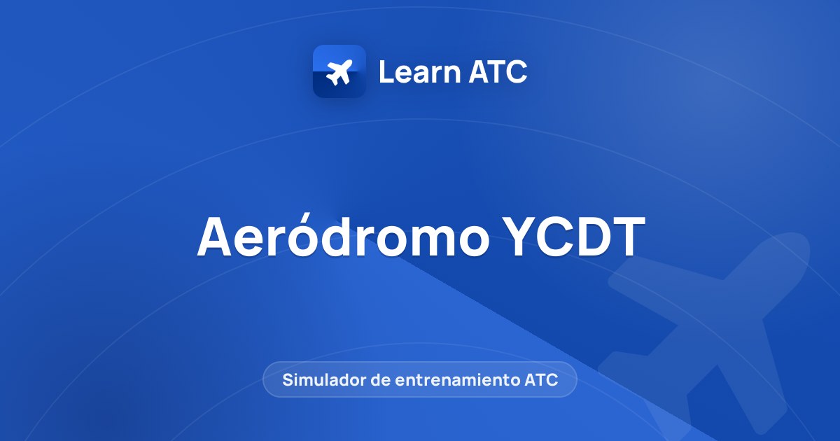 Aeródromo YCDT — Learn ATC