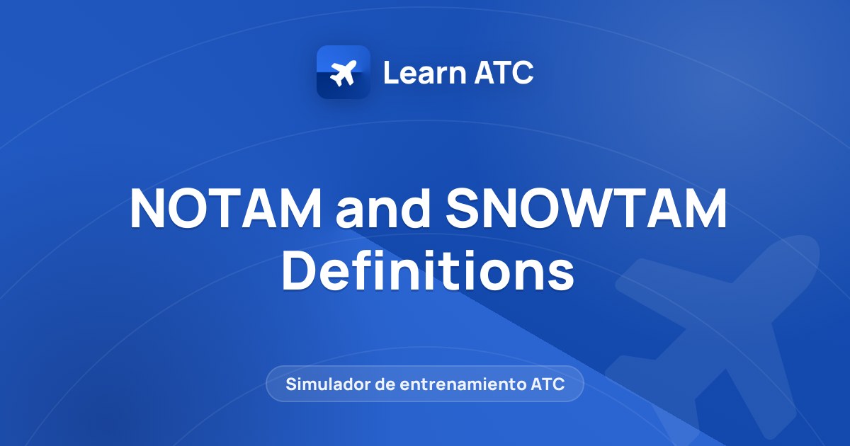 NOTAM and SNOWTAM Definitions — Learn ATC