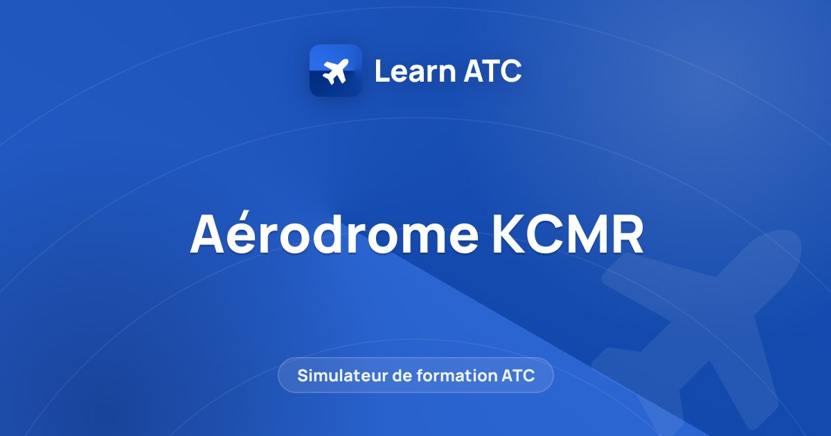 Aérodrome KCMR — Learn ATC