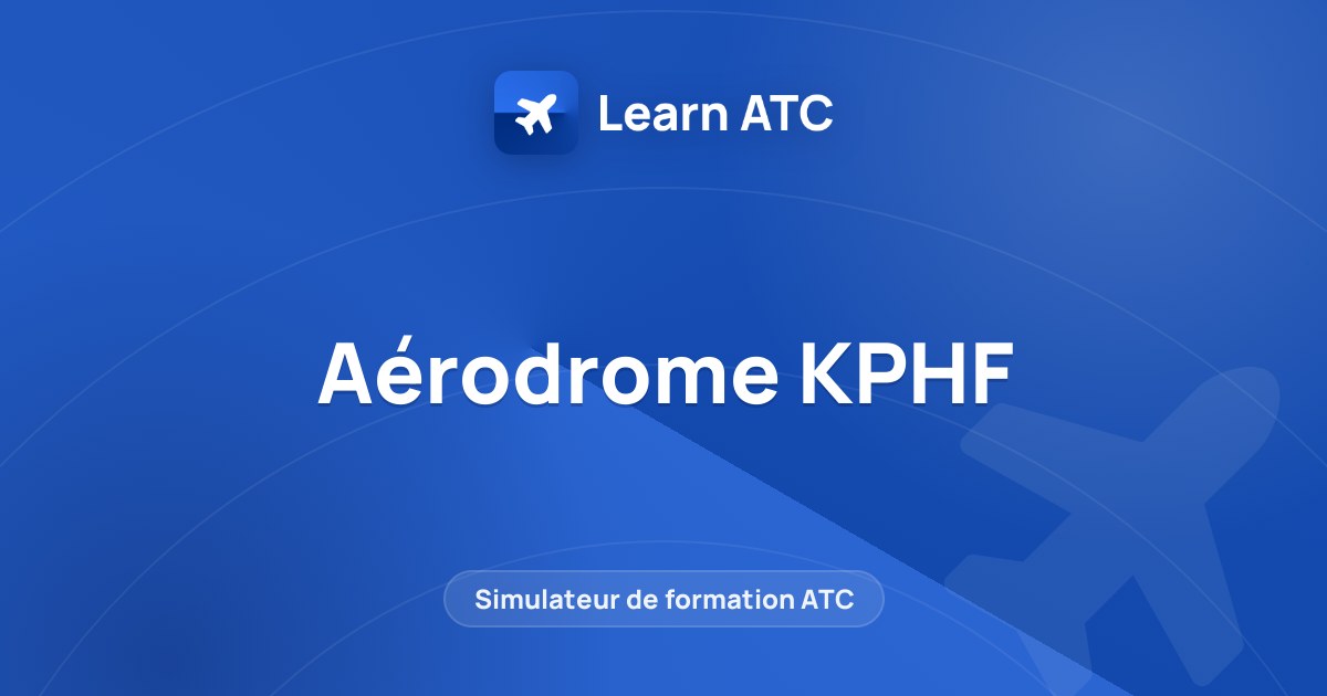 Aérodrome KPHF — Learn ATC
