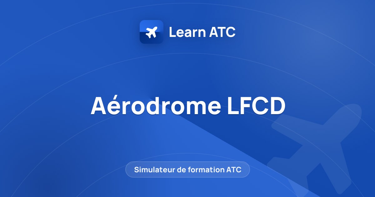 Aérodrome LFCD — Learn ATC